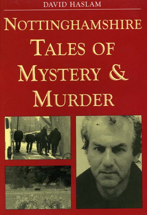 Nottinghamshire Tales of Mystery & Murder book cover. A collection of local Nottinghamshire ghost stories and true murder cases.