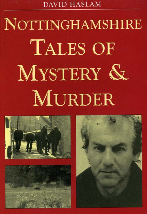 Nottinghamshire Tales of Mystery & Murder book cover. A collection of local Nottinghamshire ghost stories and true murder cases. 