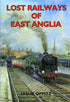 Lost Railways of East Anglia book cover. Transport history of steam trains and stations in East Anglia.