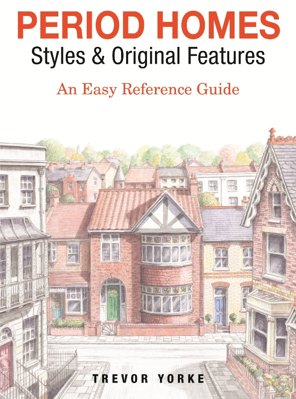 Period Homes Styles & Original Features An Easy Reference Guide cover