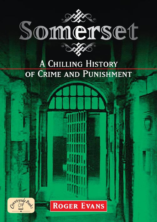 Somerset A Chilling History of Crime and Punishment book cover. 
