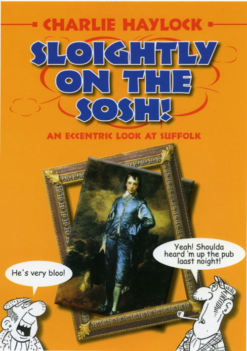 Sloightly on the Sosh! book cover. Historical facts and humorous look at Suffolk dialect.