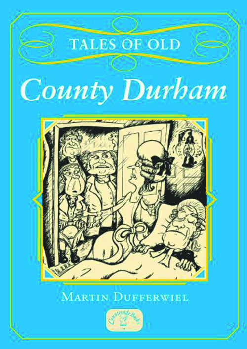 Tales of Old County Durham book cover. Stories, folklore and traditions.