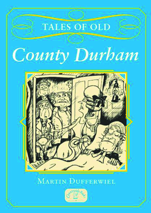 Tales of Old County Durham book cover. Stories, folklore and traditions. 