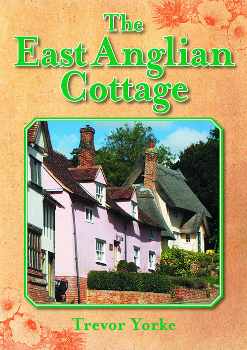 The East Anglian Cottage book cover. The book describes the key attributes which make the cottage an iconic building.
