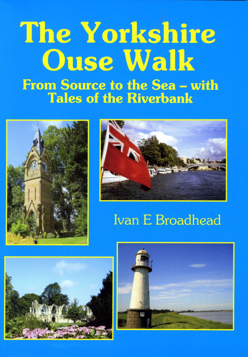 The Yorkshire Ouse Walk book cover. This walking guide enables you to explore the length of the Ouse and its attractive surroundings, includes the river history and some good pubs along the way.