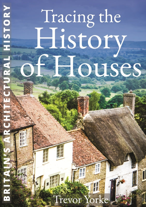 Tracing the History of Houses cover Britain's Architectural History series