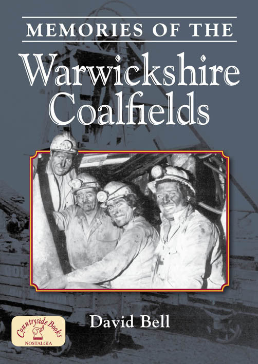 Memories of the Warwickshire Coalfields book cover. Miners tell of what life was like in the coal pits.