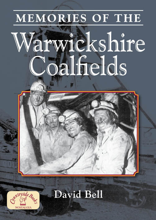 Memories of the Warwickshire Coalfields book cover. Miners tell of what life was like in the coal pits. 