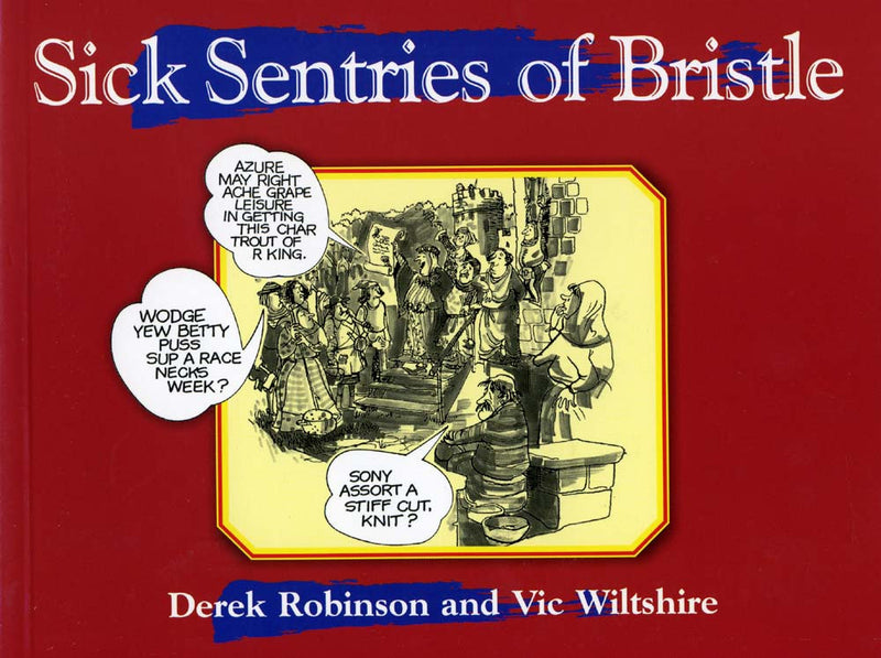 Sick Sentries of Bristle book cover. Humorous look at the Bristol dialect.