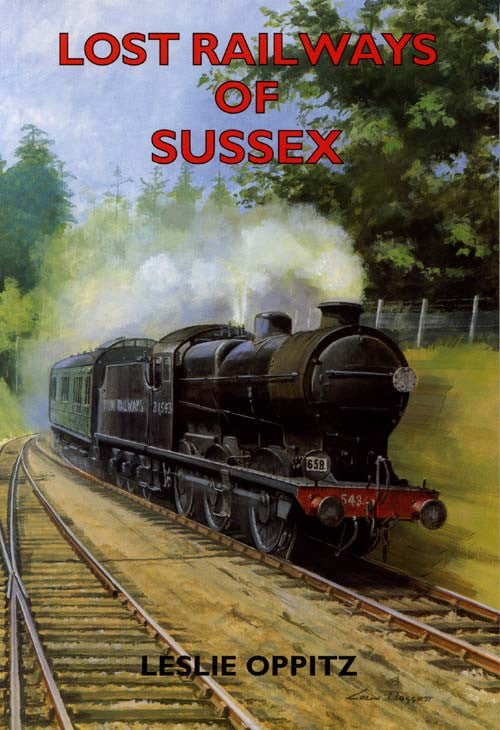 Lost Railways of Sussex book cover. Transport history of steam trains and stations in Sussex.