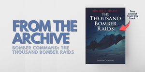 FREE Chapter from Bomber Command: The Thousand Bomber Raids