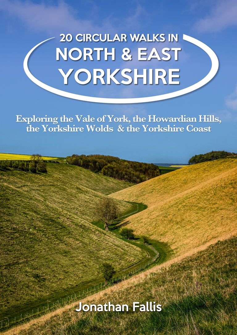20 Circular Walks in North & East Yorkshire Exploring the Vale of York, the Howardian Hills, the Yorkshire Wolds & the Yorkshire Coast