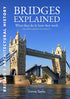Bridges Explained: History of Britain's Finest Bridges, How They Work & the People Who Made Them Including Viaducts & Aqueducts cover