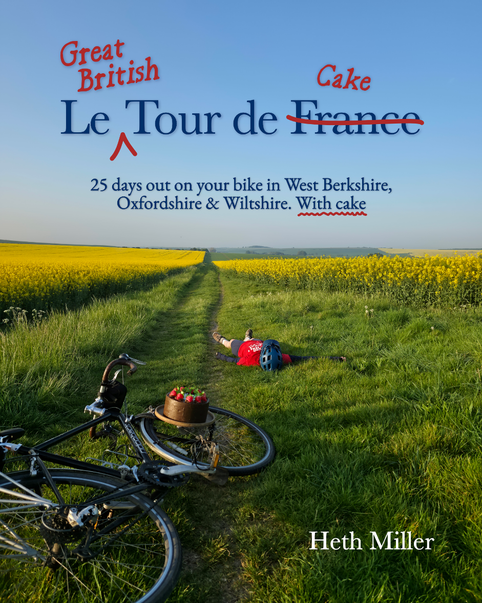 Le Great British Tour De Cake cover 25 days out on your bike in West Berkshire, Oxfordshire & Wiltshire. With cake.