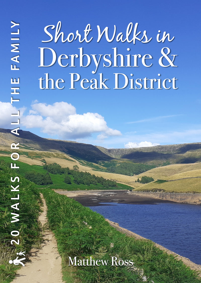 Short Walks in Derbyshire & the Peak District 20 circular walks for all the family