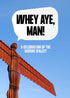 Whey Aye, Man! (Geordie Dialect)