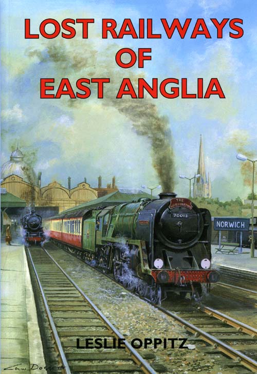 Lost Railways of East Anglia book cover. Transport history of steam trains and stations in East Anglia.