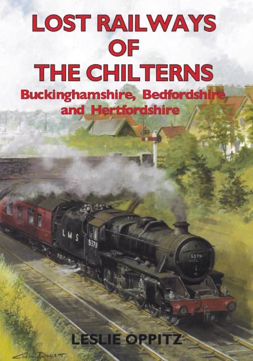 Lost Railways of the Chilterns book cover. Transport history of steam trains and stations in Buckinghamshire, Bedfordshire and Hertfordshire.