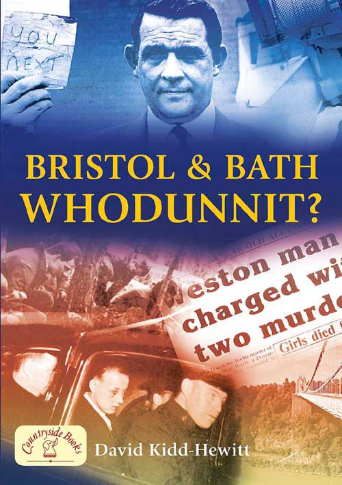 Bristol & Bath Whodunnit? book cover. The book explores some of the unsolved 20th-century murder cases near Bristol and Bath. The author takes the reader through some cases that remain a mystery.