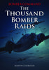 Bomber Command The Thousand Bomber Raids book cover. With Churchill’s blessing, Bomber Command's chief, Sir Arthur Harris, set about planning an air attack using 1,000 bombers. WW2 Aviation book series.
