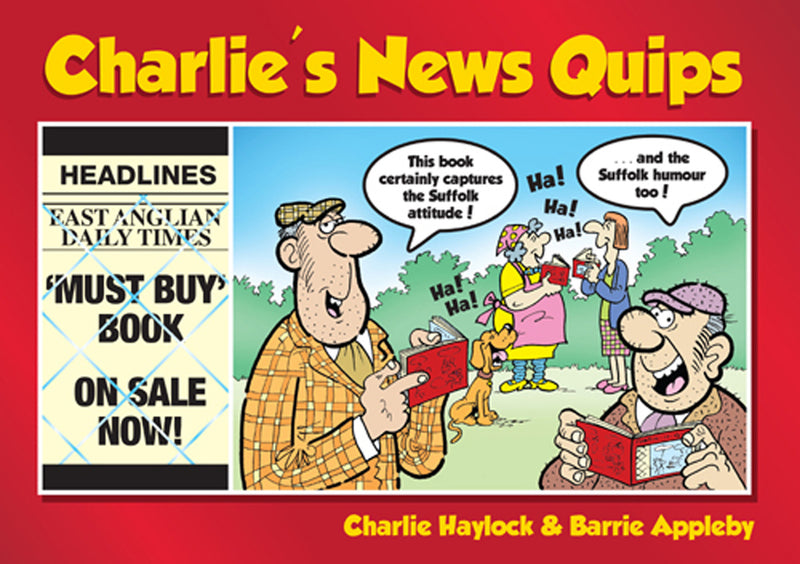 Charlie's News Quips book cover. Hilarious cartoons, poking lively but humorous comment on Suffolk issues causing a rumpus, produced weekly in local newspaper The East Anglian Daily by Charlie Haylock.