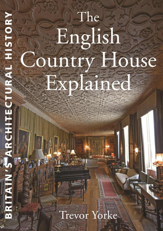 The English Country House Explained cover Britain's Architectural History series