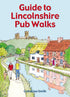 Guide to Lincolnshire Pub Walks: Walking Guide with 15 Circular Walks & Pub Recommendations