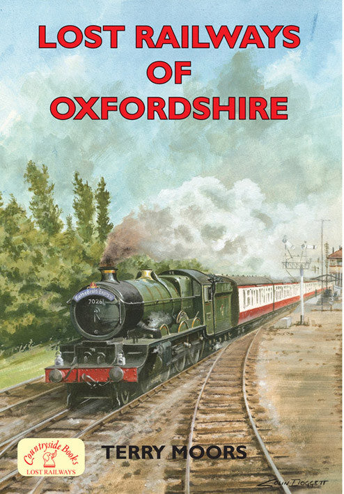 Lost Railways of Oxfordshire book cover. Transport history of steam trains and stations in Oxfordshire.