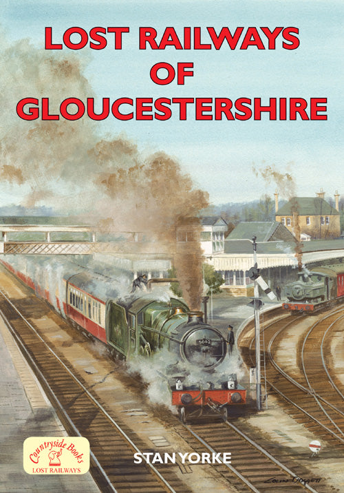 Lost Railways of Gloucestershire book cover. Transport history of steam trains and stations in Gloucestershire.