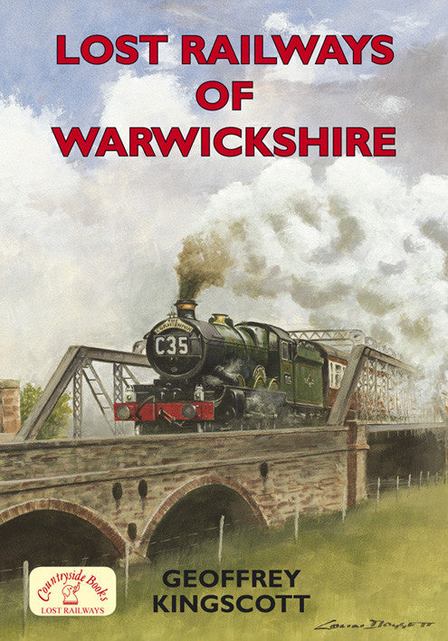 Lost Railways of Warwickshire book cover. Transport history of steam trains and stations in Warwickshire.