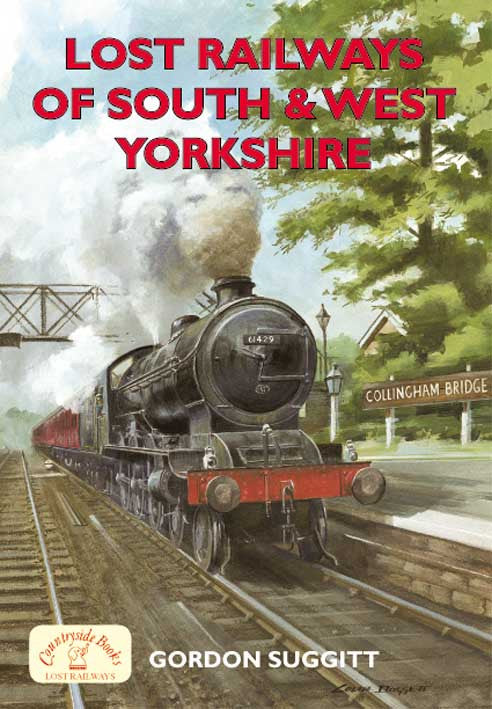 Lost Railways of South and West Yorkshire book cover. Transport history of steam trains and stations in Yorkshire.
