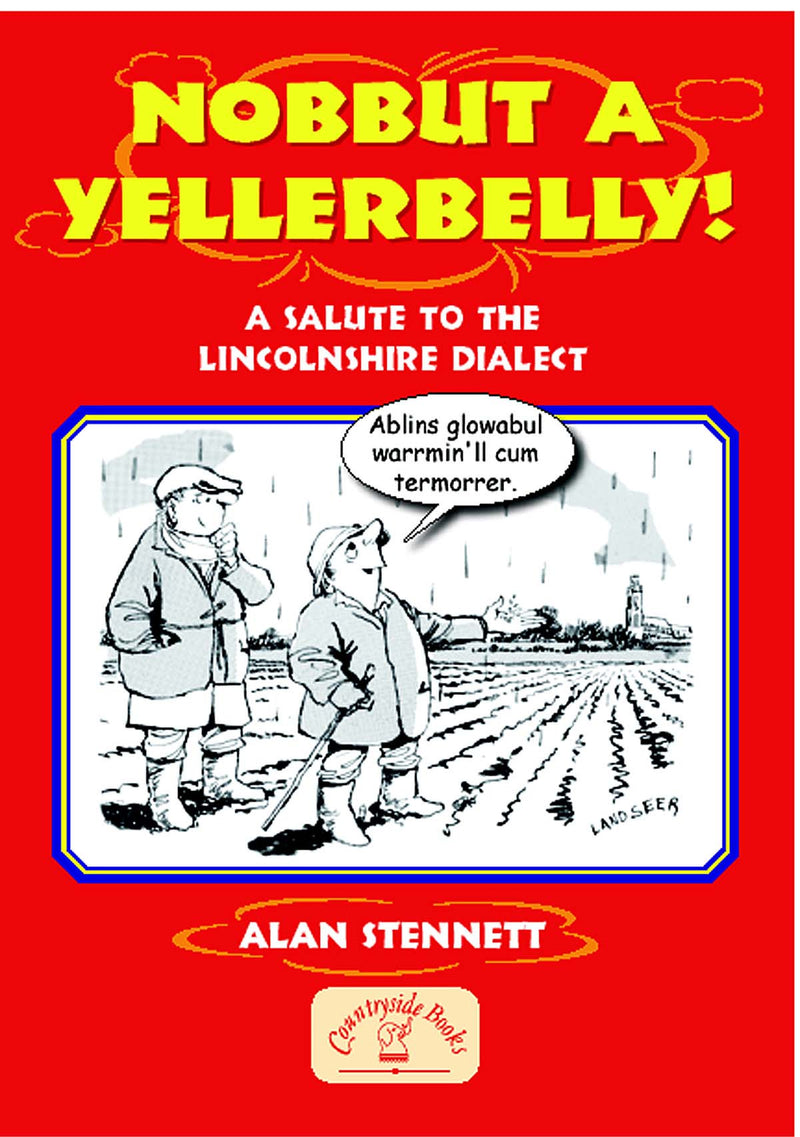 Nobbut A Yellerbelly! book cover. Local folk history and a survival guide to the linguistic jungle of the Lincolnshire dialect.