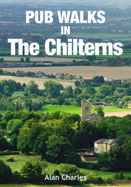 Pub Walks in the Chilterns: Walking Guide Featuring the Best Walks in the Buckinghamshire, Bedfordshire and Oxfordshire Countryside