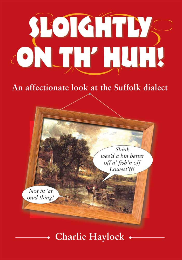 Sloightly on Th'hun! book cover. Humorous look at the Suffolk dialect.