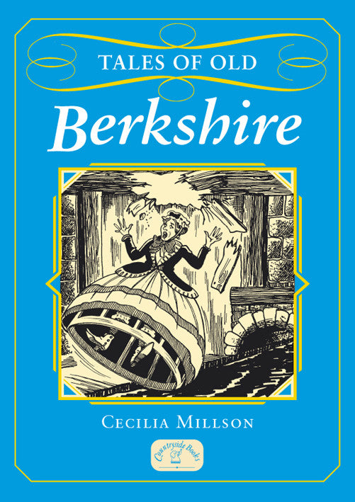 Tales of Old Berkshire book cover. Stories, folklore and traditions of the many famous people Berkshire. 