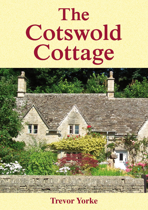 The Cotswold Cottage book cover. The book describes the key characteristics which define these cottages, their history and form, what they are made from and their interiors.
