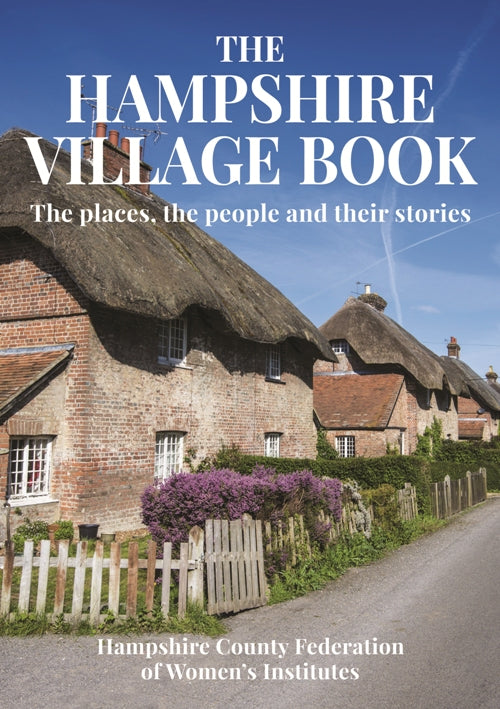 The Hampshire Village Book - The places, the people and their stories book cover