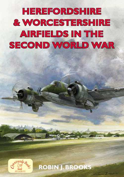 Hertfordshire & Worcestershire Airfields in the Second World War. WW2