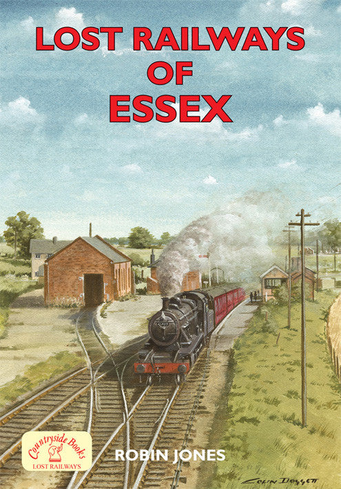 Lost Railways of Essex book cover. Transport history of steam trains and stations in Essex.